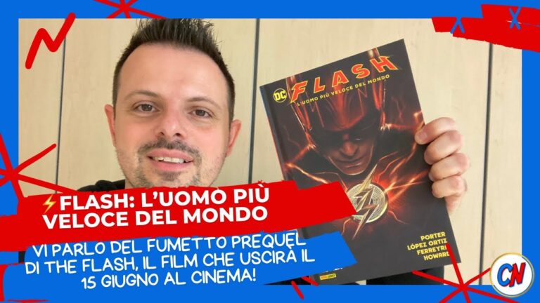 Flash: l’uomo più veloce del mondo – Il fumetto che fa da prologo al film The Flash! Comics Review #6