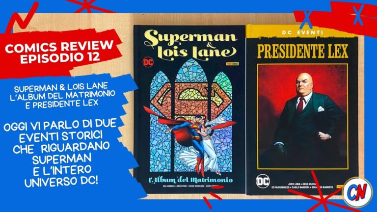 Superman & Lois Lane: L’Album del Matrimonio e Presidente Lex – Comics Review Ep. 12