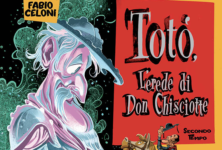 PANINI COMICS presenta TOTÒ, L’EREDE DI DON CHISCIOTTE – SECONDO TEMPO, la seconda parte della maestosa graphic novel di Fabio Celoni